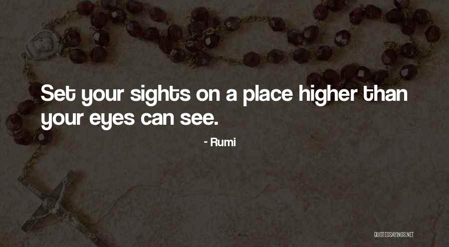 Set Your Sights Quotes By Rumi Set Your Sights Quotes By Rumi