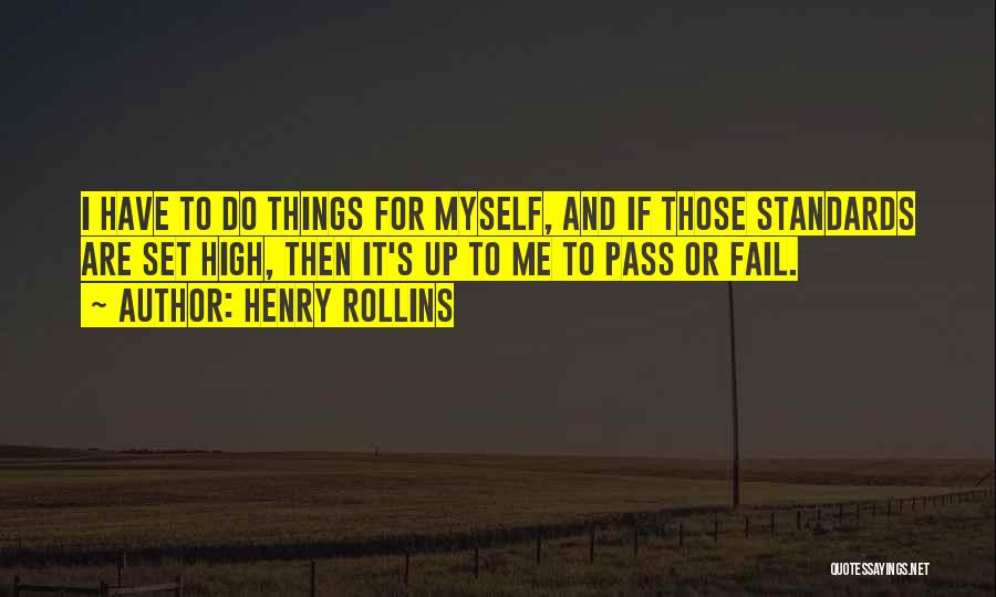 Set Your Standards High Quotes By Henry Rollins