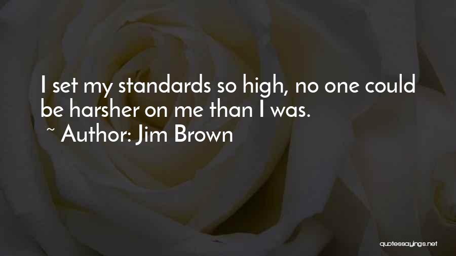 Set Your Standards High Quotes By Jim Brown