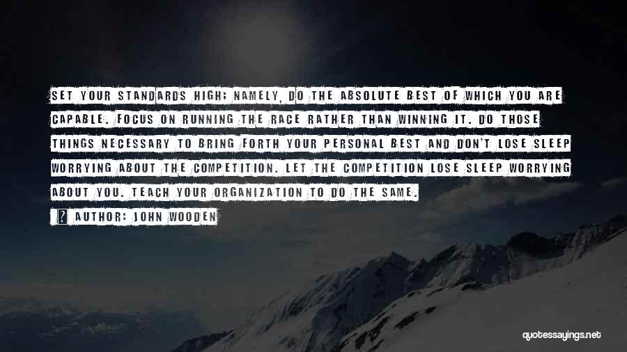 Set Your Standards High Quotes By John Wooden