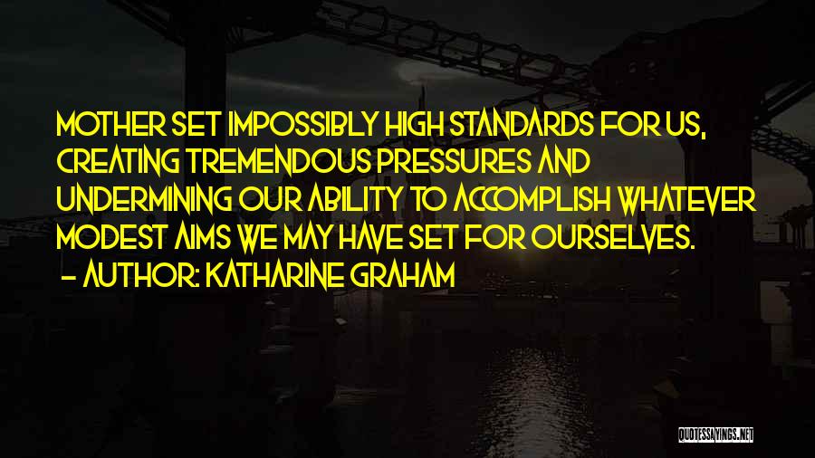 Set Your Standards High Quotes By Katharine Graham