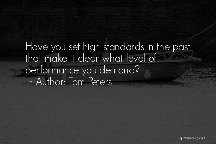 Set Your Standards High Quotes By Tom Peters