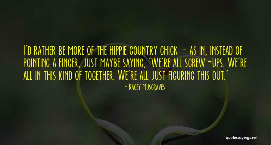 Setand Quotes By Kacey Musgraves Setand Quotes By Kacey Musgraves