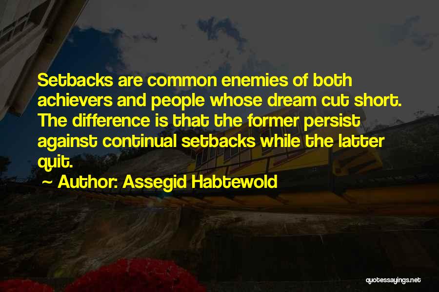 Setbacks Quotes By Assegid Habtewold