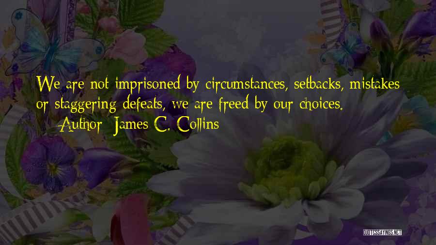 Setbacks Quotes By James C. Collins