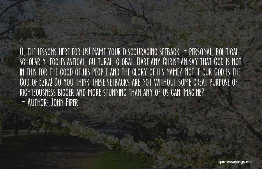 Setbacks Quotes By John Piper
