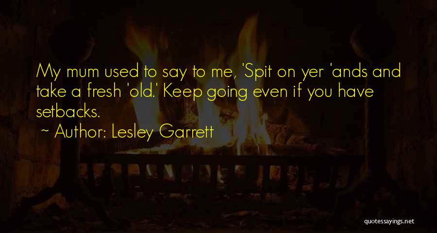 Setbacks Quotes By Lesley Garrett