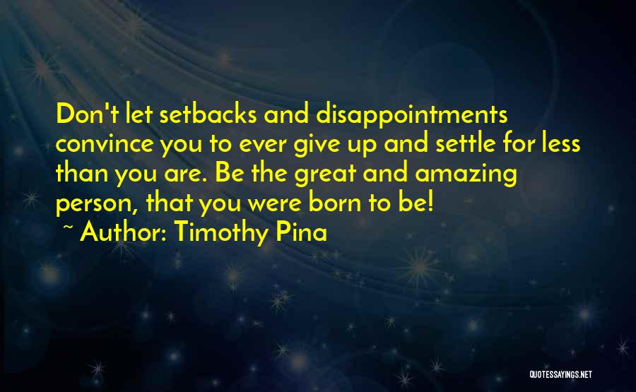 Setbacks Quotes By Timothy Pina