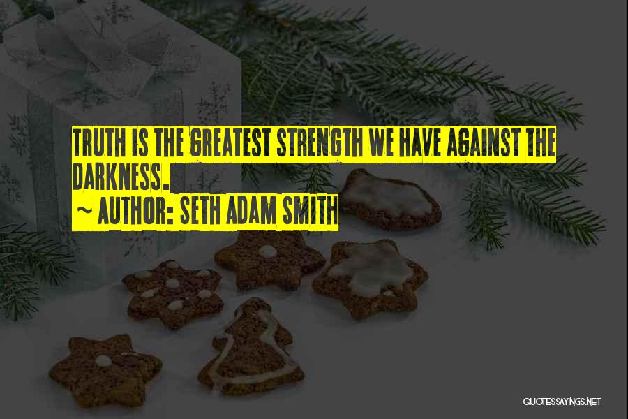 Seth Adam Smith Quotes 1215710