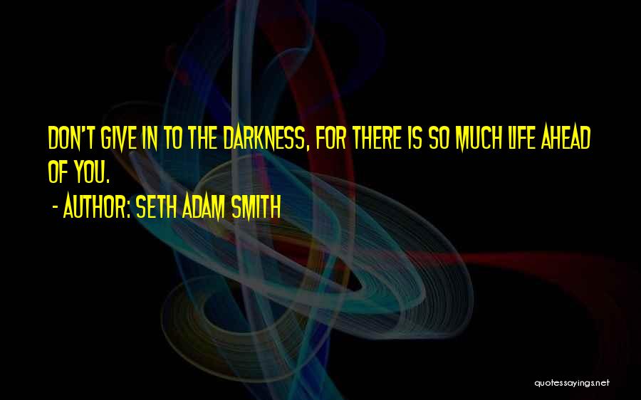 Seth Adam Smith Quotes 1392852