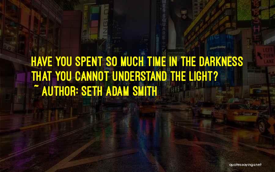 Seth Adam Smith Quotes 1520468