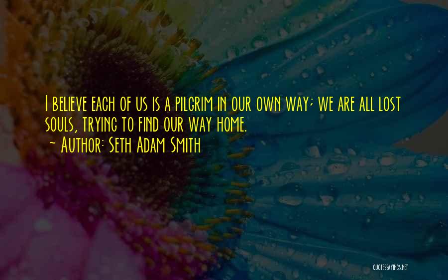 Seth Adam Smith Quotes 1530500