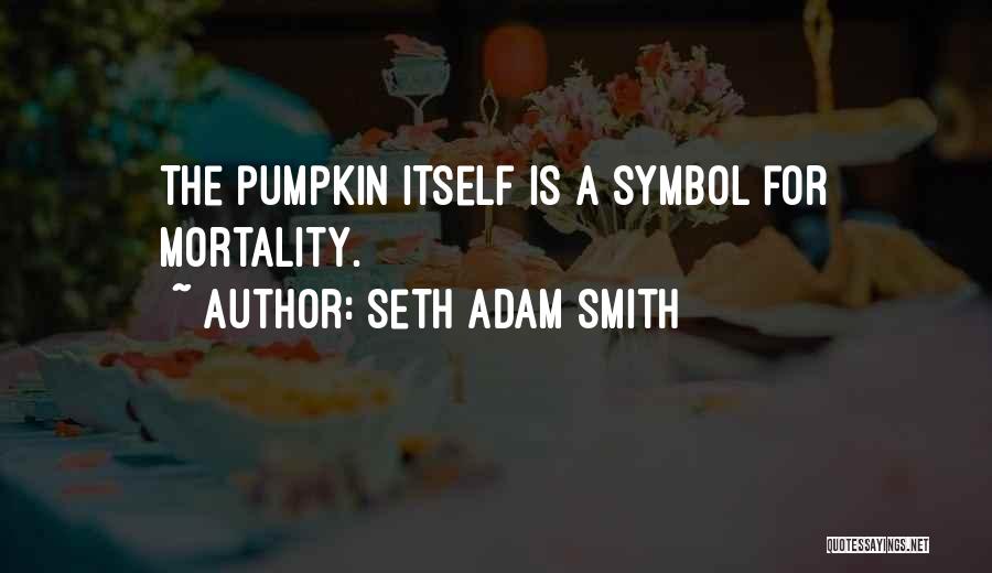 Seth Adam Smith Quotes 1709515