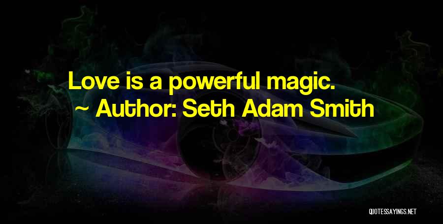 Seth Adam Smith Quotes 2126362