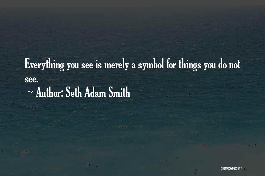 Seth Adam Smith Quotes 461331