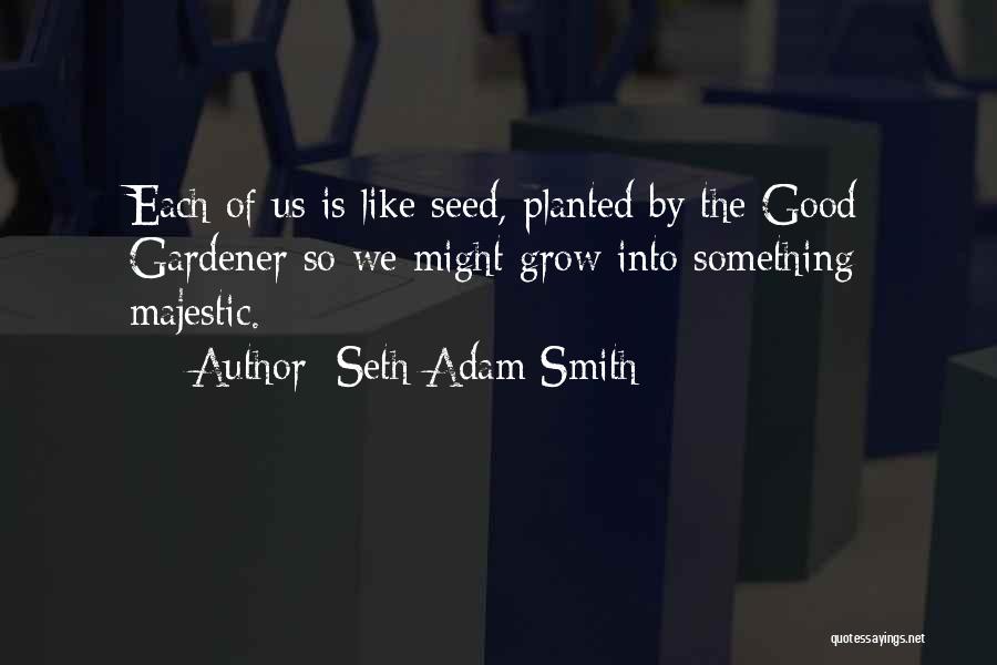 Seth Adam Smith Quotes 589263