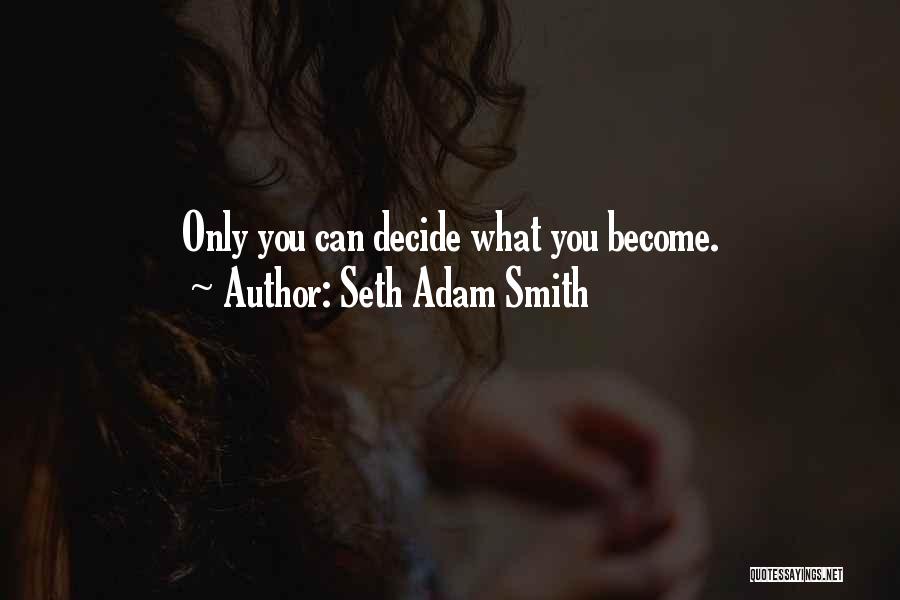 Seth Adam Smith Quotes 778339