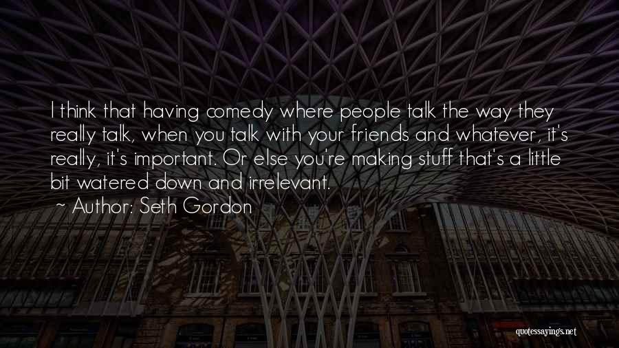 Seth Gordon Quotes 1949101