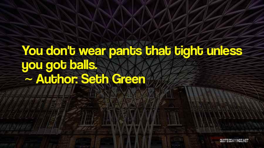 Seth Green Quotes 1012372