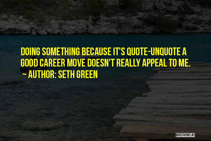 Seth Green Quotes 112278