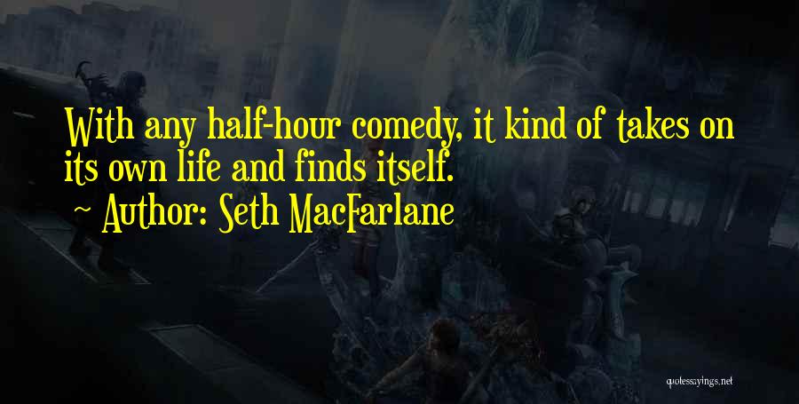 Seth MacFarlane Quotes 1578357