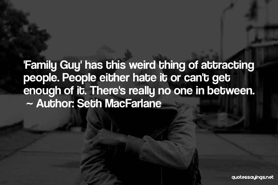 Seth MacFarlane Quotes 401222