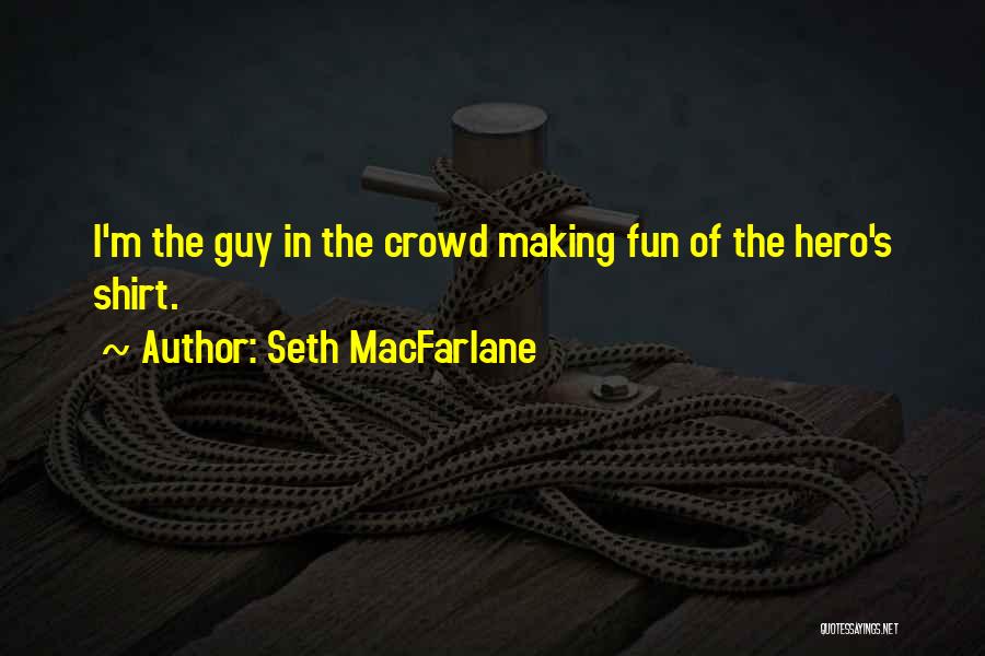 Seth MacFarlane Quotes 441629