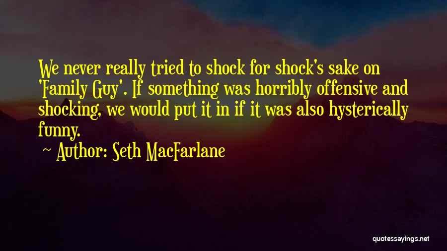 Seth MacFarlane Quotes 670003