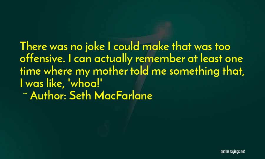 Seth MacFarlane Quotes 988815