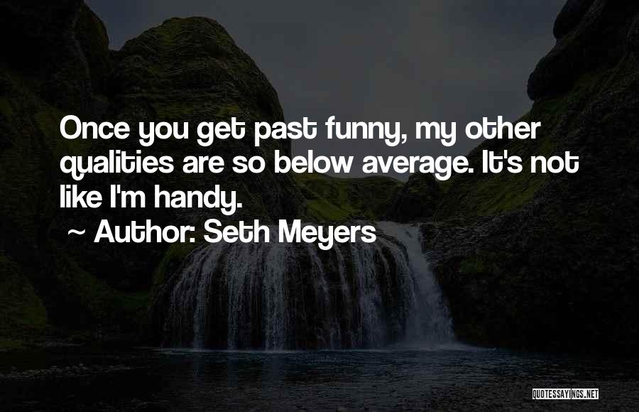 Seth Meyers Quotes 1218136