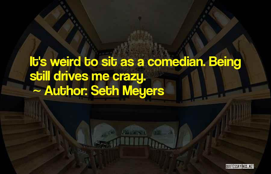 Seth Meyers Quotes 547213