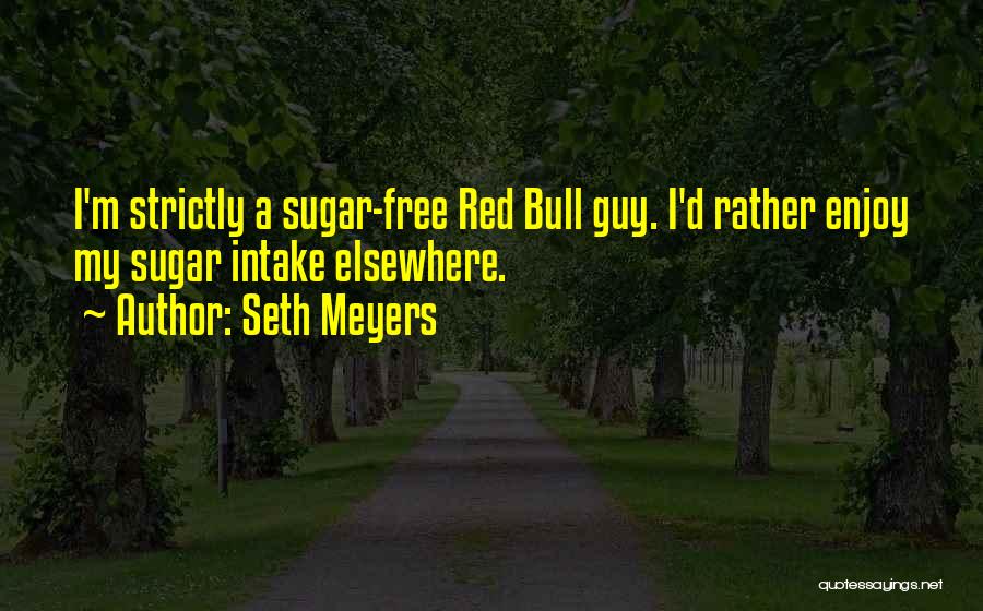 Seth Meyers Quotes 665291