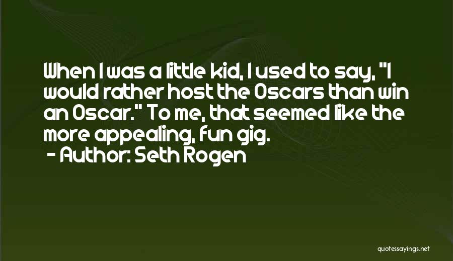 Seth Rogen Quotes 1410653