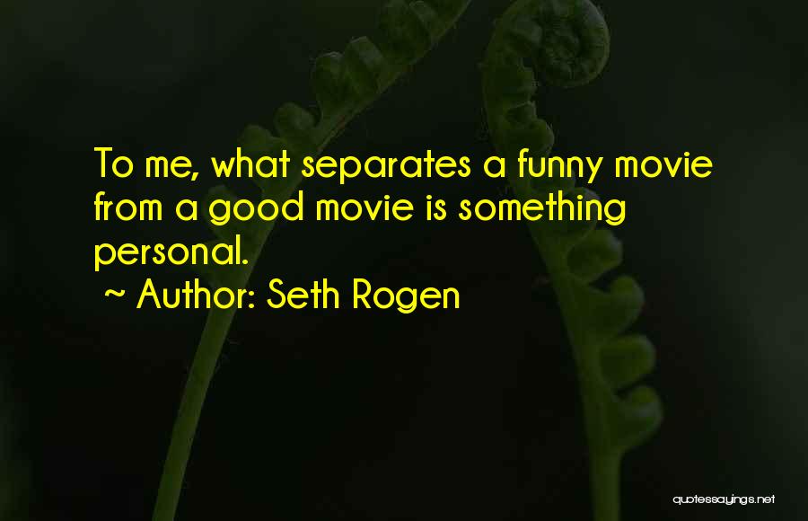 Seth Rogen Quotes 1463592