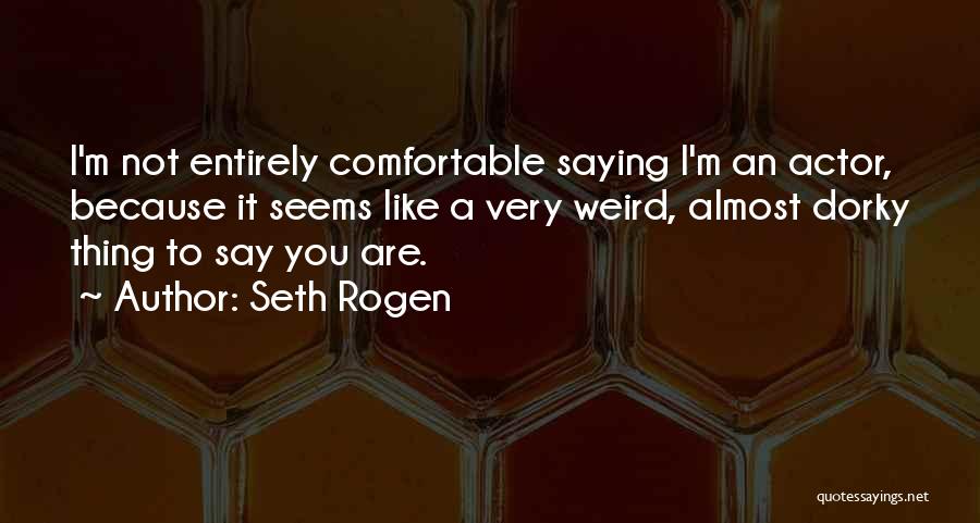 Seth Rogen Quotes 1557947