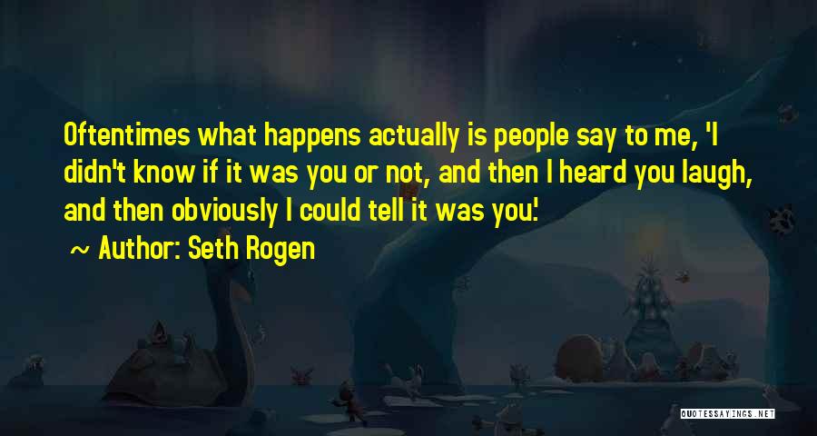 Seth Rogen Quotes 798954