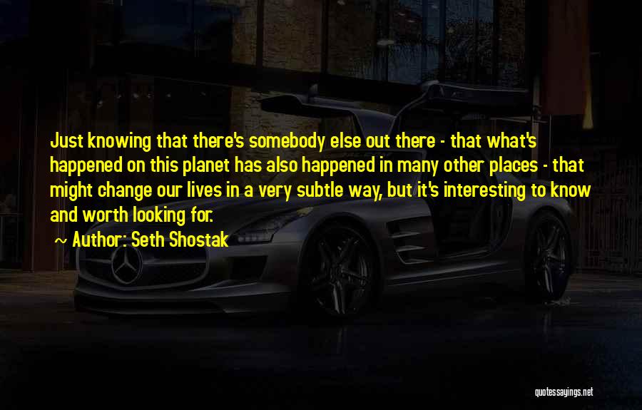 Seth Shostak Quotes 1100670