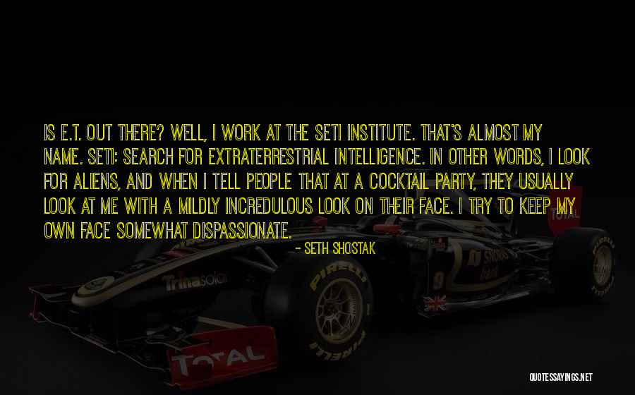 Seti 1 Quotes By Seth Shostak Seti 1 Quotes By Seth Shostak