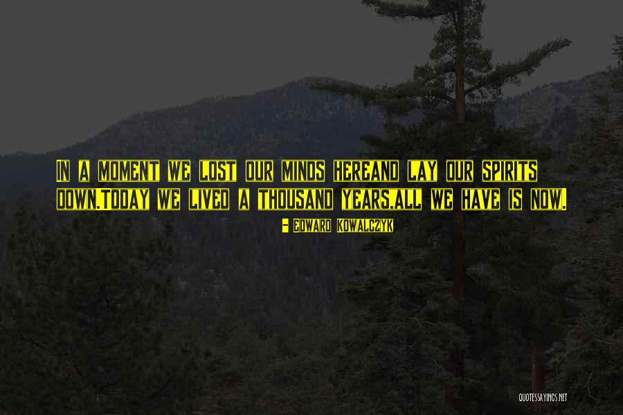 Setora Quotes By Edward Kowalczyk Setora Quotes By Edward Kowalczyk