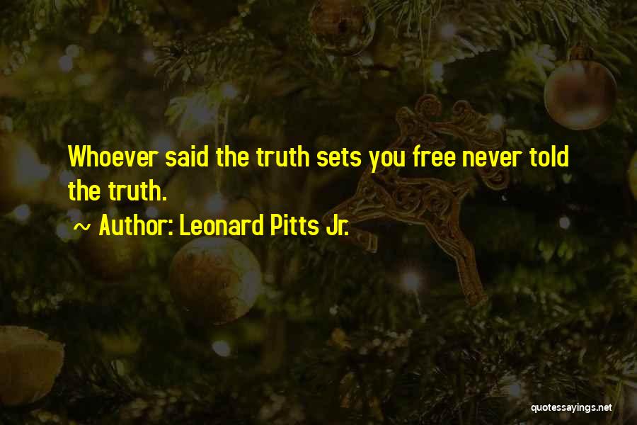 Sets You Free Quotes By Leonard Pitts Jr.