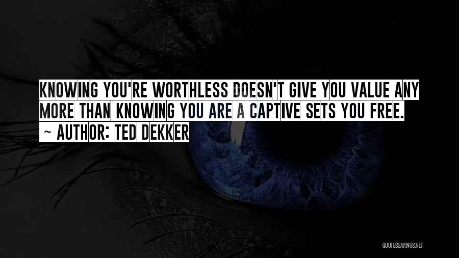 Sets You Free Quotes By Ted Dekker