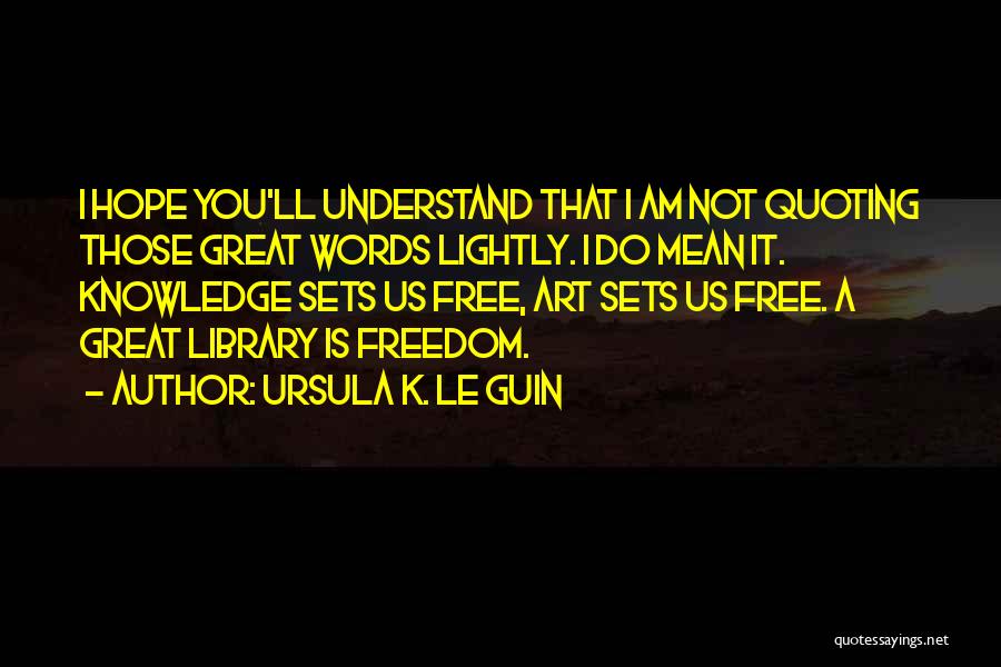 Sets You Free Quotes By Ursula K. Le Guin
