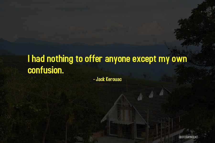 Settegast Funeral Home Quotes By Jack Kerouac Settegast Funeral Home Quotes By Jack Kerouac