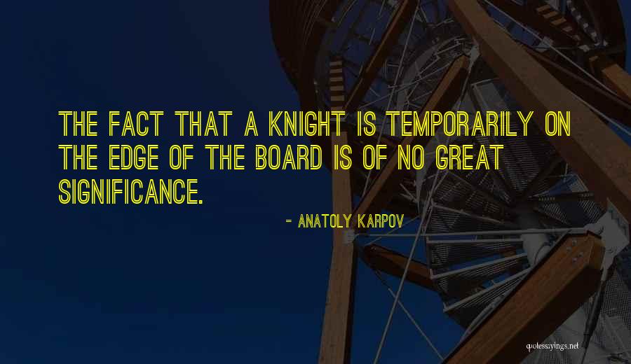 Settegast Projection Quotes By Anatoly Karpov Settegast Projection Quotes By Anatoly Karpov