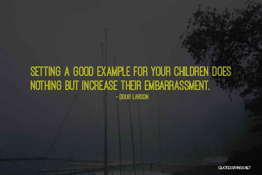 Setting Example Quotes By Doug Larson Setting Example Quotes By Doug Larson