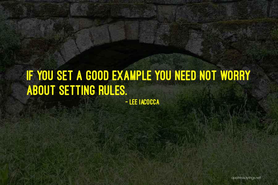 Setting Example Quotes By Lee Iacocca Setting Example Quotes By Lee Iacocca