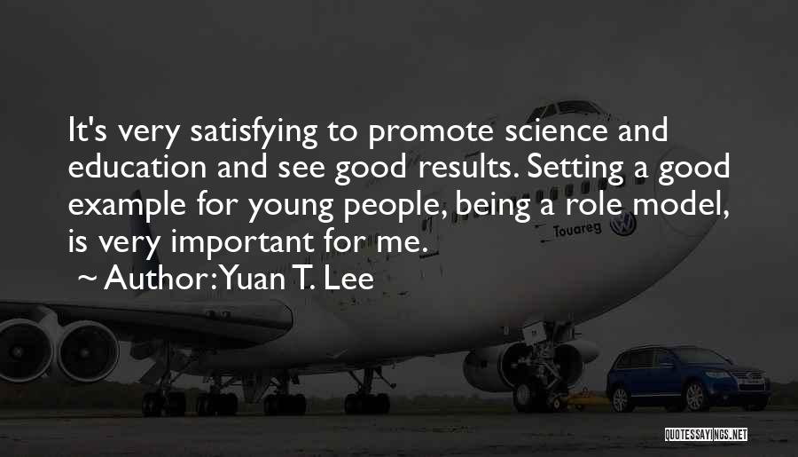 Setting Example Quotes By Yuan T. Lee