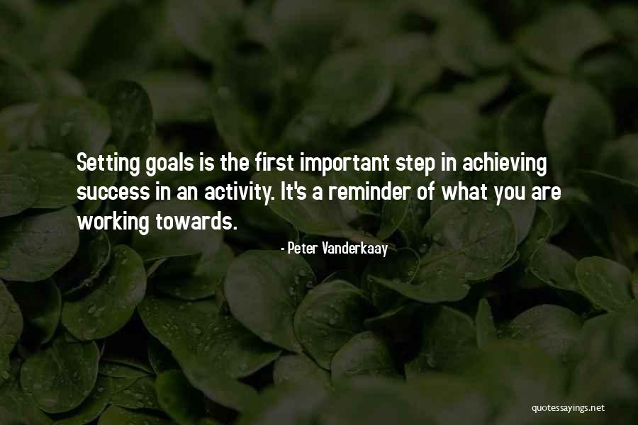 Setting Goals And Achieving Them Quotes By Peter Vanderkaay Setting Goals And Achieving Them Quotes By Peter Vanderkaay