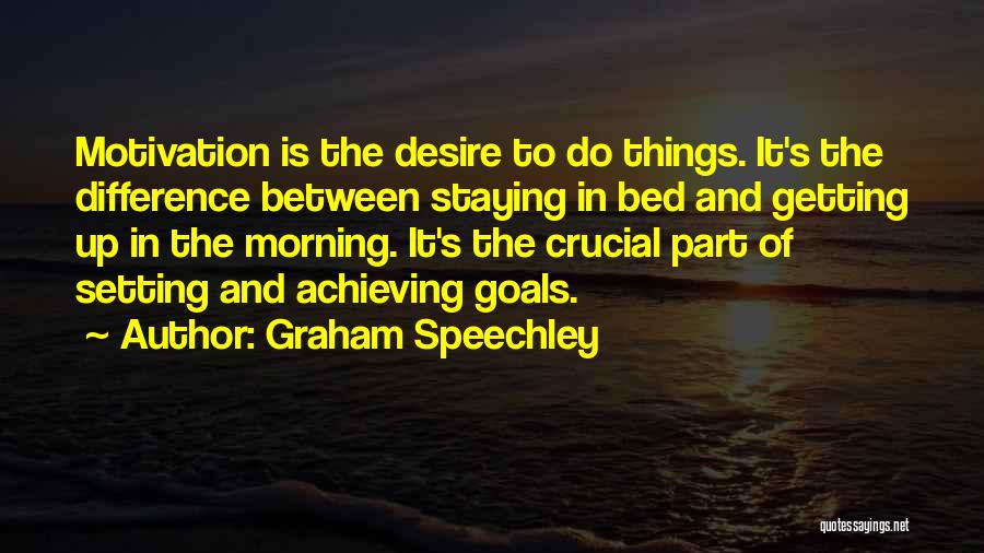 Setting Goals Motivational Quotes By Graham Speechley