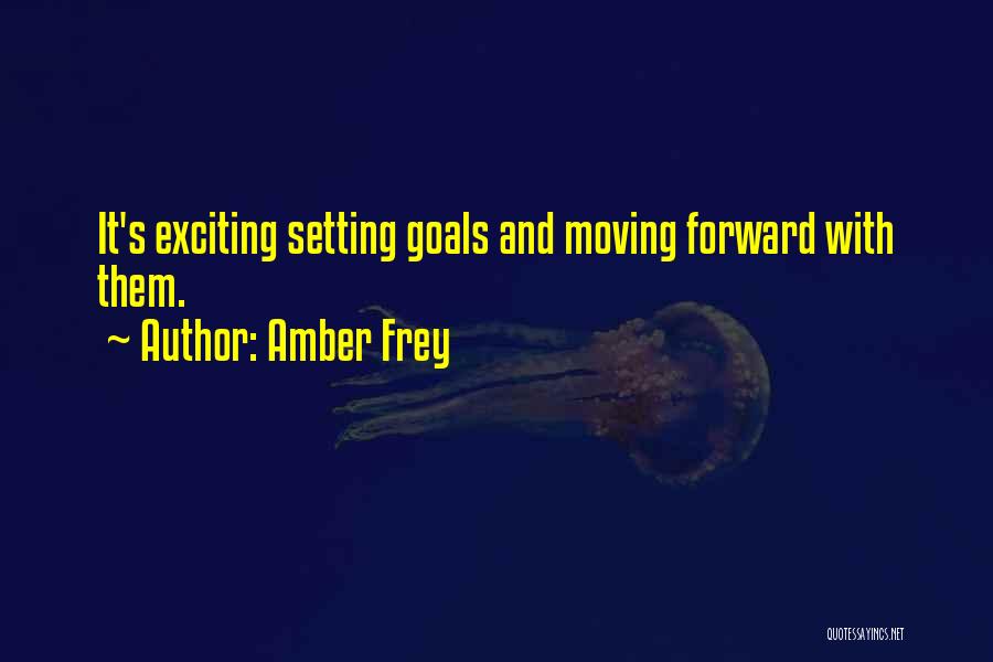 Setting Goals Quotes By Amber Frey